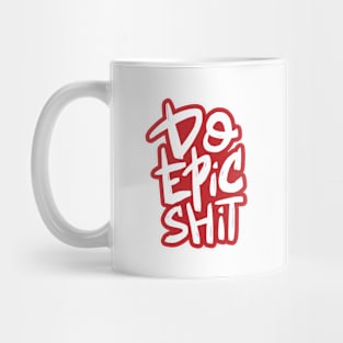 Do Epic Shit Motivational Quote Mug